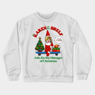 Karen on the Shelf - Boomer Christmas Elf Talks to the Manager Crewneck Sweatshirt